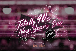 Totally 90s NYE at Founder
